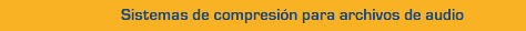 Sistemas de compresion para archivos de audio